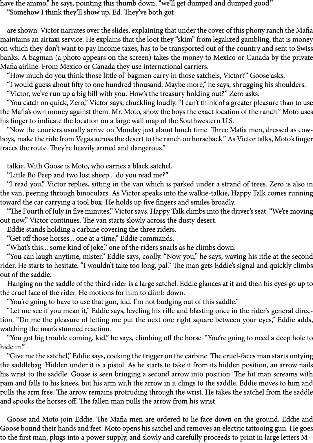 have the ammo,” he says, pointing this thumb down, “we’ll get dumped and dumped good.” “Somehow I think they’ll show ...