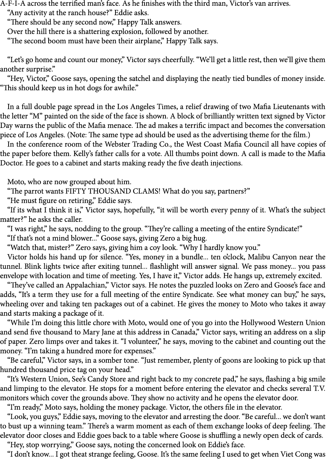 A F I A across the terrified man’s face. As he finishes with the third man, Victor’s van arrives. “Any activity at th...