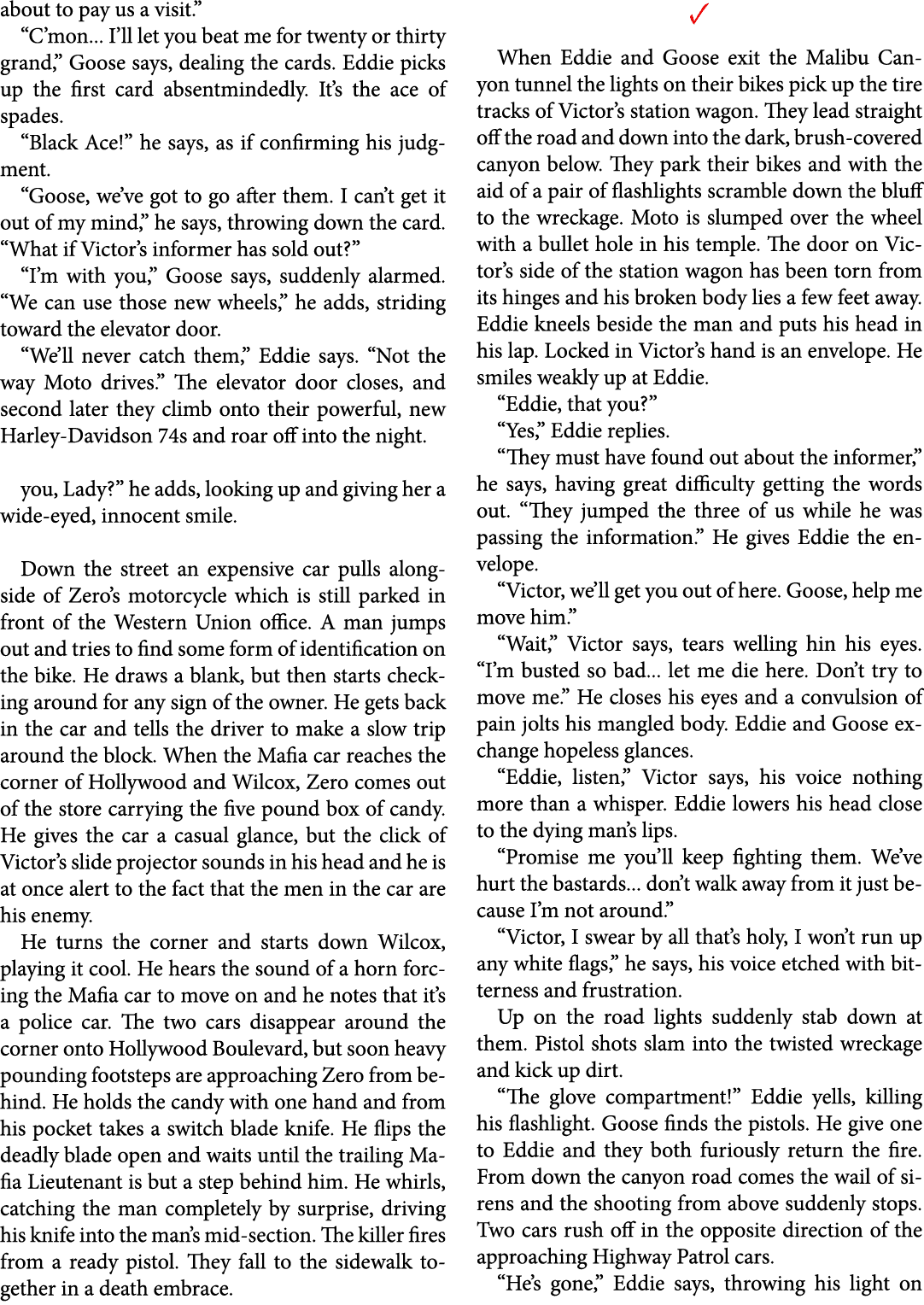 about to pay us a visit.” “C’mon... I’ll let you beat me for twenty or thirty grand,” Goose says, dealing the cards. ...
