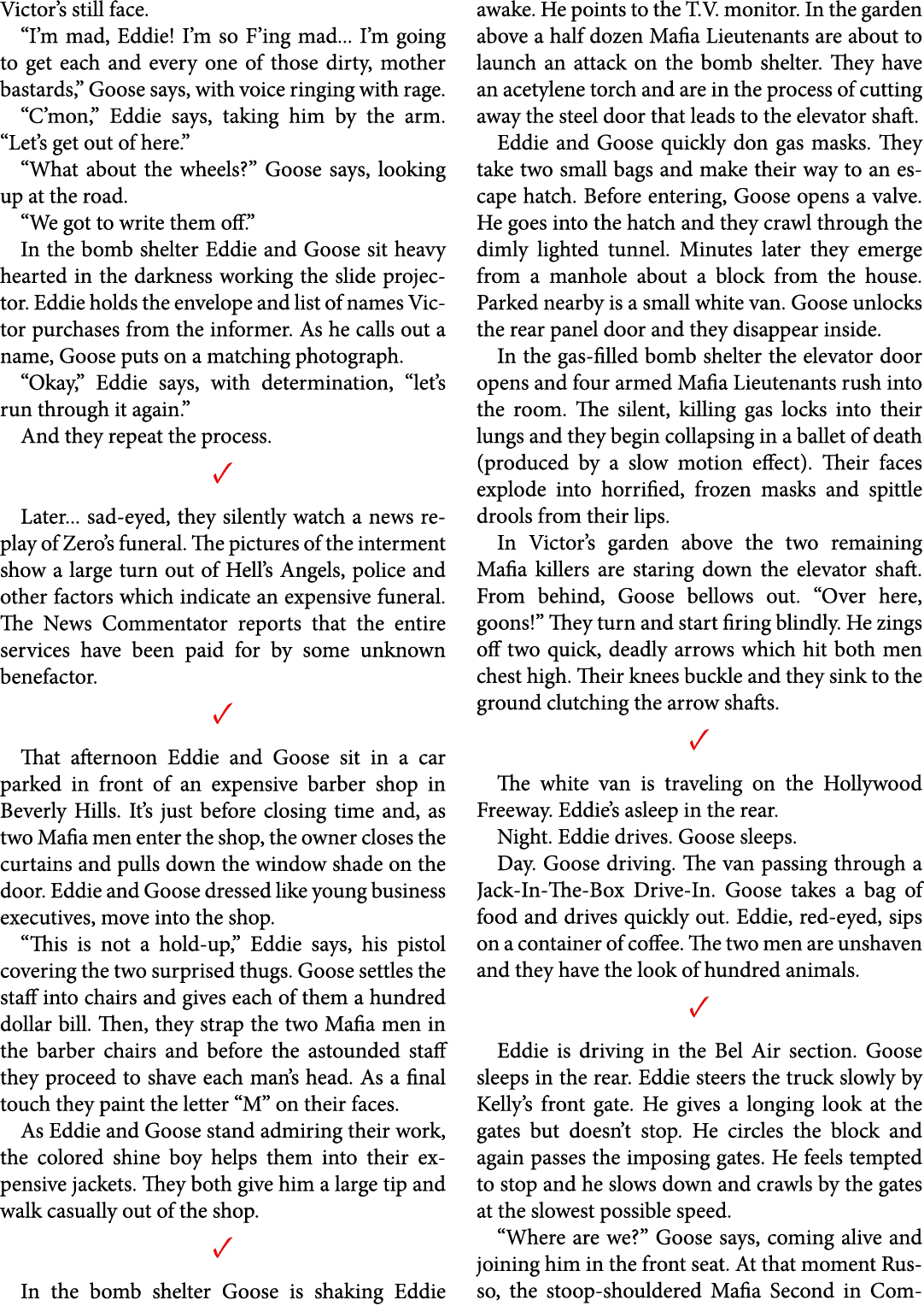 Victor’s still face. “I’m mad, Eddie! I’m so F’ing mad... I’m going to get each and every one of those dirty, mother ...