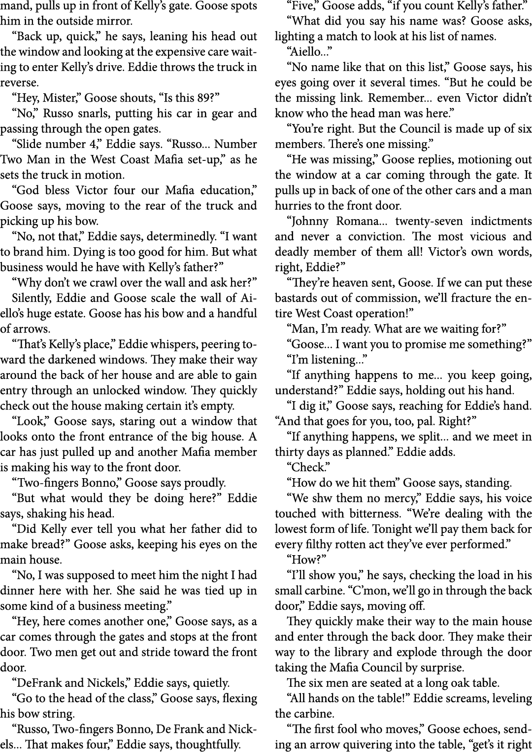 mand, pulls up in front of Kelly’s gate. Goose spots him in the outside mirror. “Back up, quick,” he says, leaning hi...
