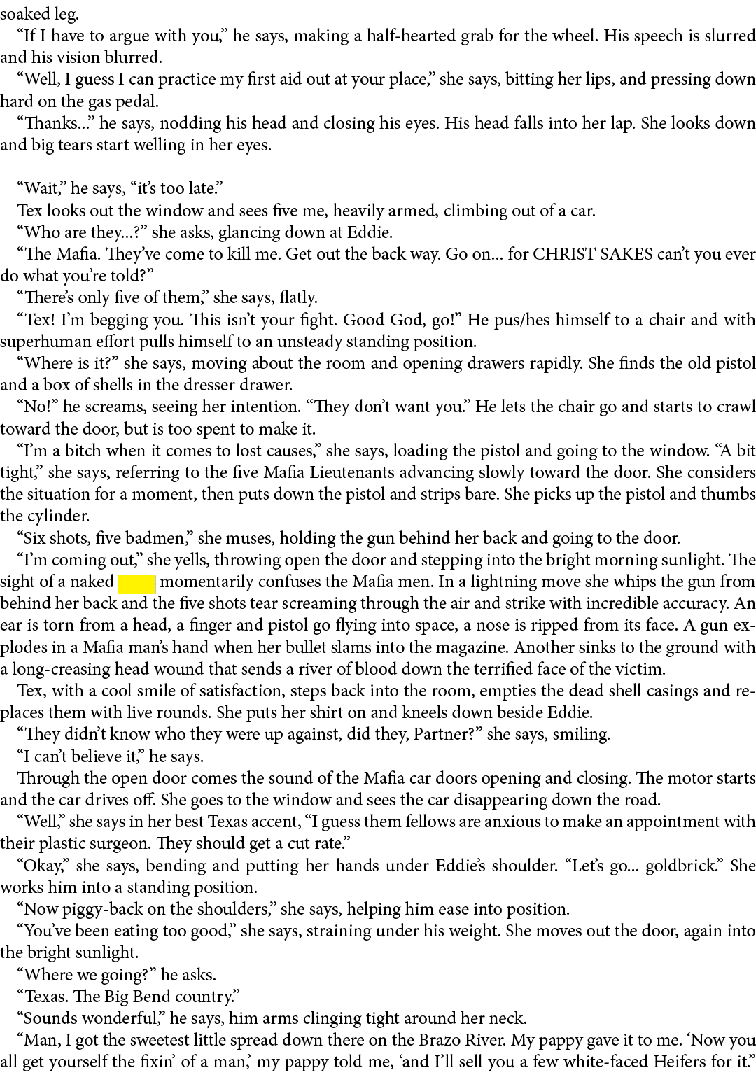 soaked leg. “If I have to argue with you,” he says, making a half hearted grab for the wheel. His speech is slurred a...