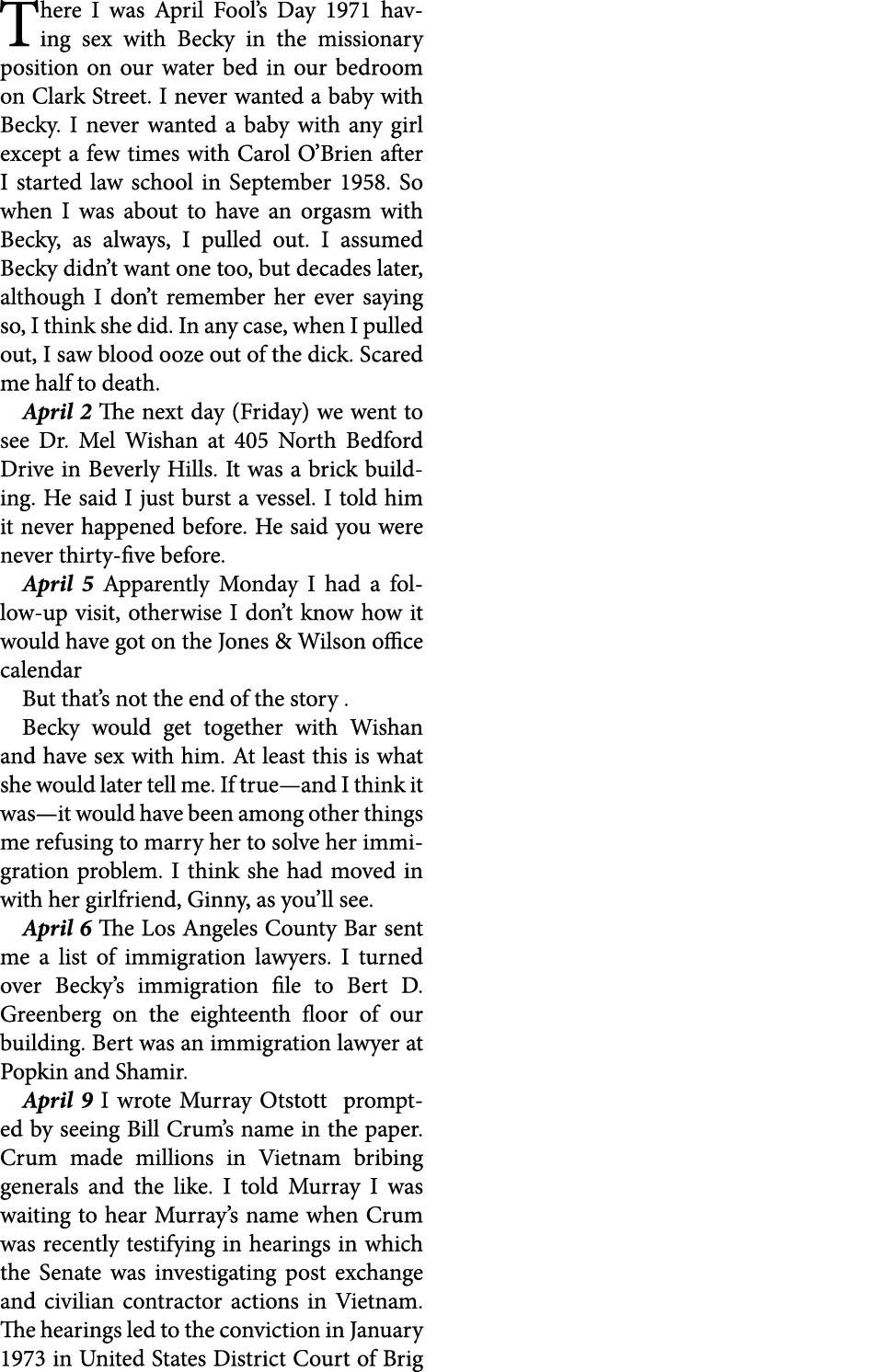 There I was April Fool’s Day 1971 having sex with Becky in the missionary position on our water bed in our bedroom on...