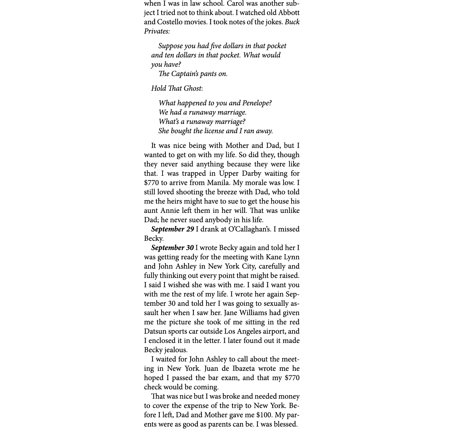 when I was in law school. Carol was another subject I tried not to think about. I watched old Abbott and Costello mov...