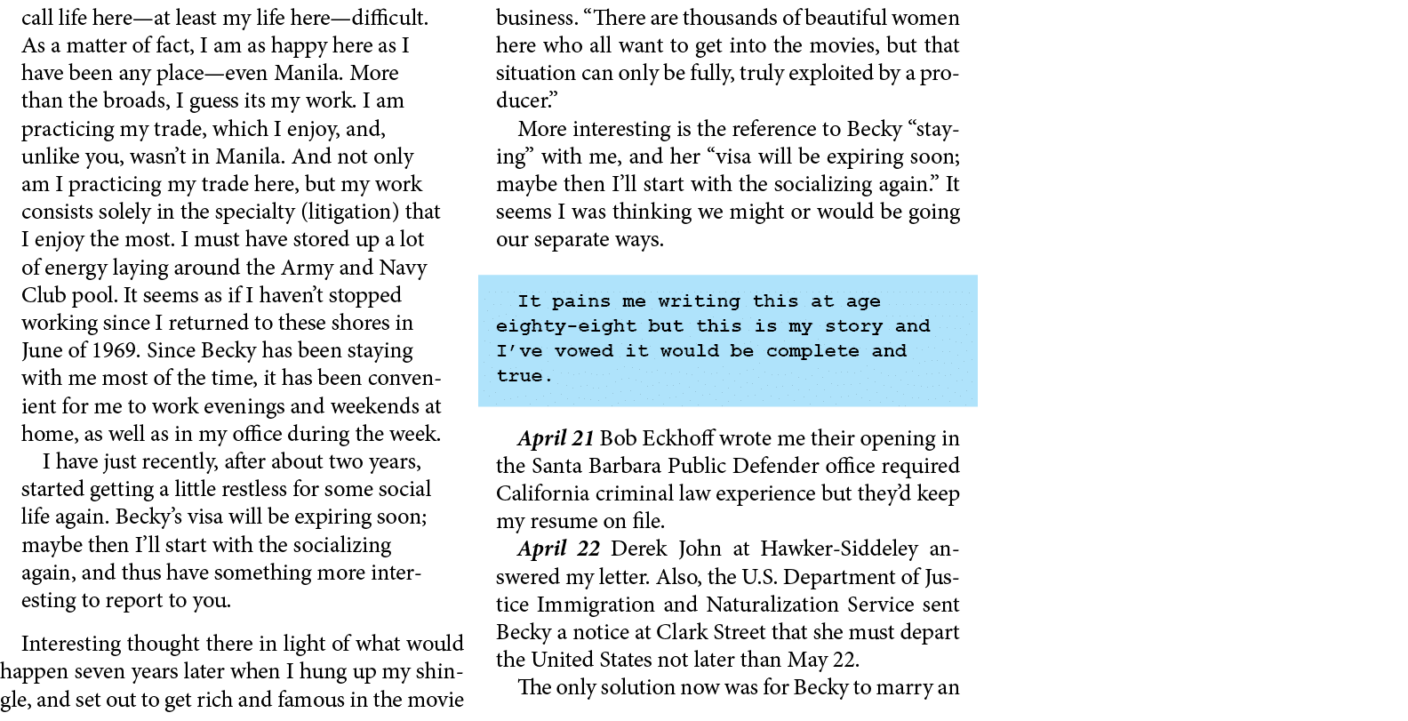 call life here—at least my life here—difficult. As a matter of fact, I am as happy here as I have been any place—even...
