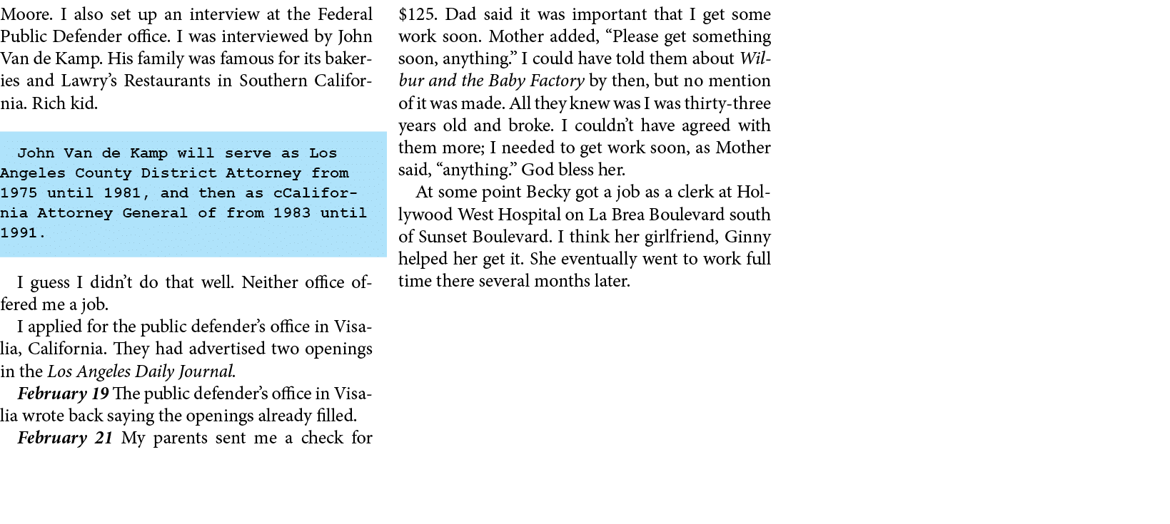 Moore. I also set up an interview at the ﻿Federal Public Defender office. I was interviewed by ﻿﻿John Van de Kamp. Hi...