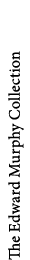 The Edward Murphy Collection