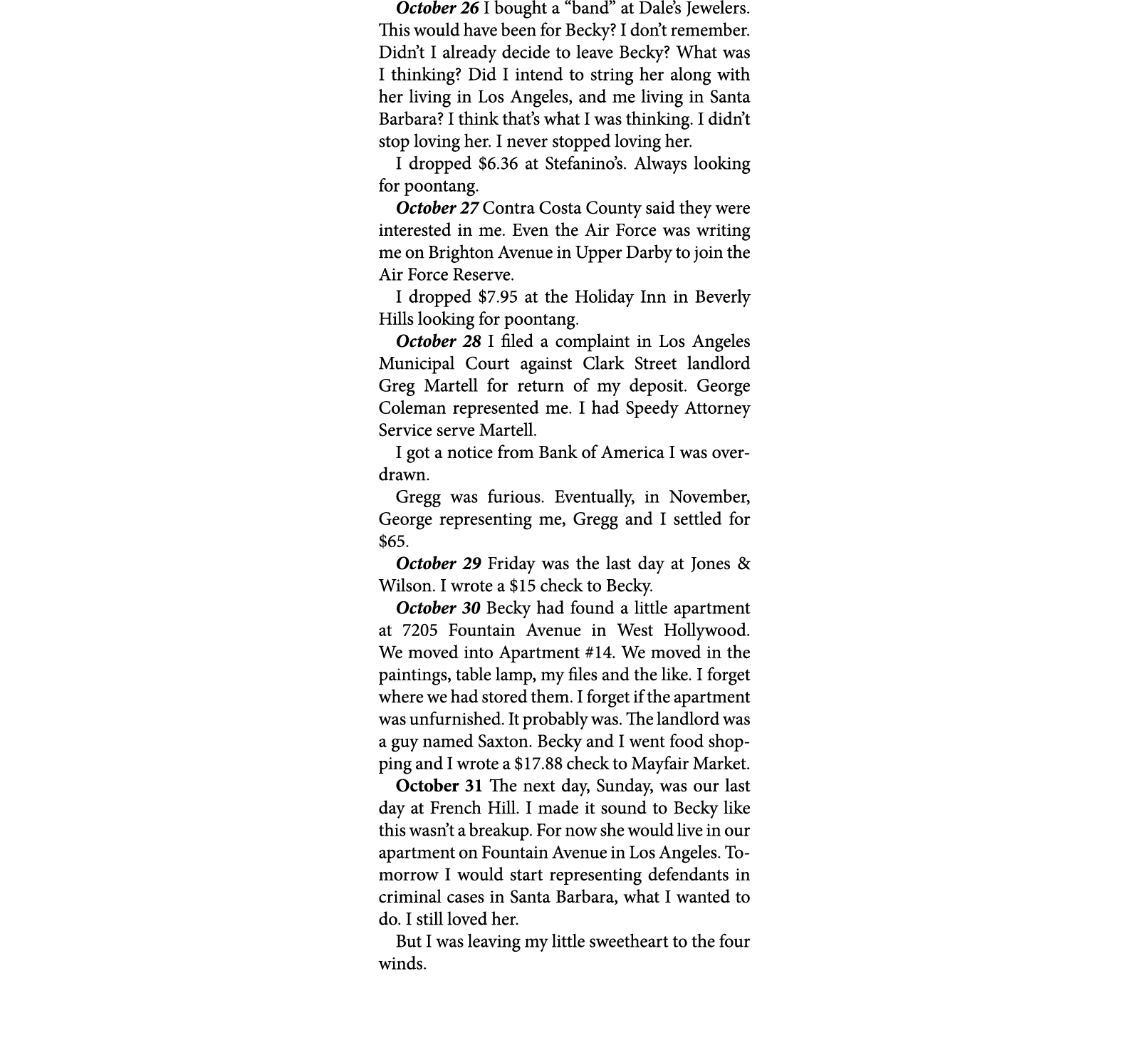 October 26 I bought a “band” at Dale’s Jewelers. This would have been for Becky? I don’t remember. Didn’t I already d...