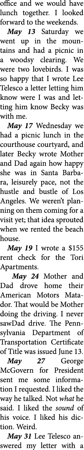 office and we would have lunch together. I looked forward to the weekends. May 13 Saturday we went up in the mountain...