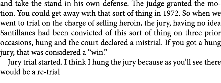 and take the stand in his own defense. The judge granted the motion. You could get away with that sort of thing in 19...