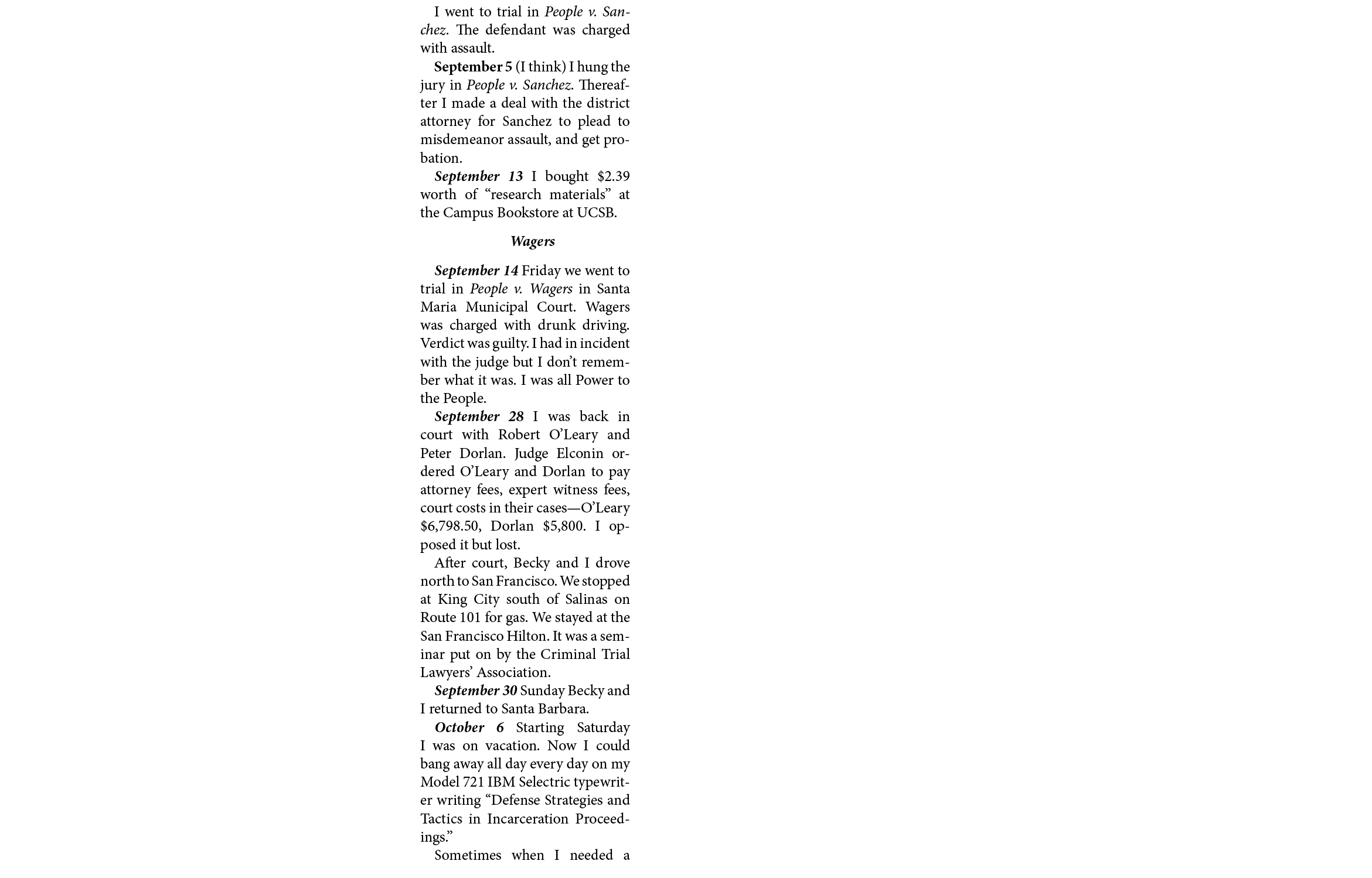 I went to trial in ﻿People v. Sanchez. The defendant was charged with assault. September 5 (I think) I hung the jury ...