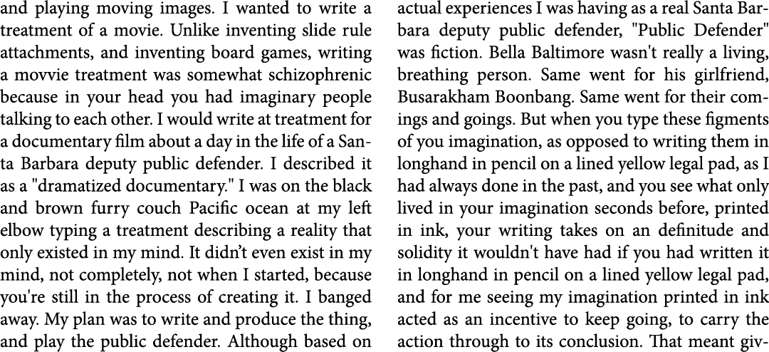 and playing moving images. I wanted to write a treatment of a movie. Unlike inventing slide rule attachments, and inv...