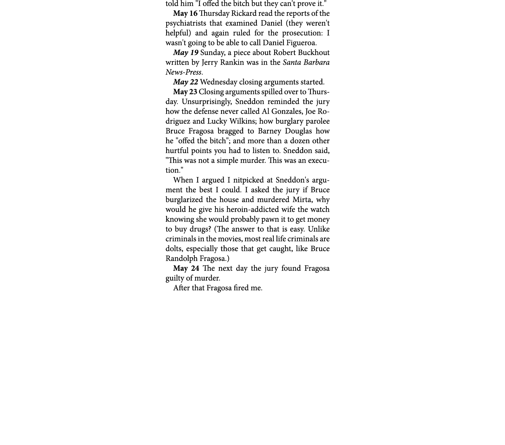 told him \“I offed the bitch but they can't prove it.\" May 16 Thursday Rickard read the reports of the psychiatrists...