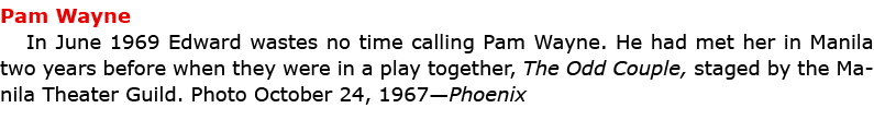 Pam Wayne In June 1969 Edward wastes no time calling ﻿Pam Wayne. He had met her in ﻿﻿Manila two years before when th...