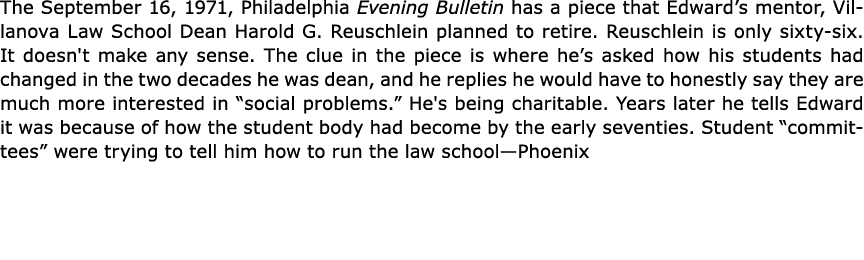 The September 16, 1971, ﻿Philadelphia Evening Bulletin has a piece that Edward’s mentor, ﻿Villanova Law School Dean H...