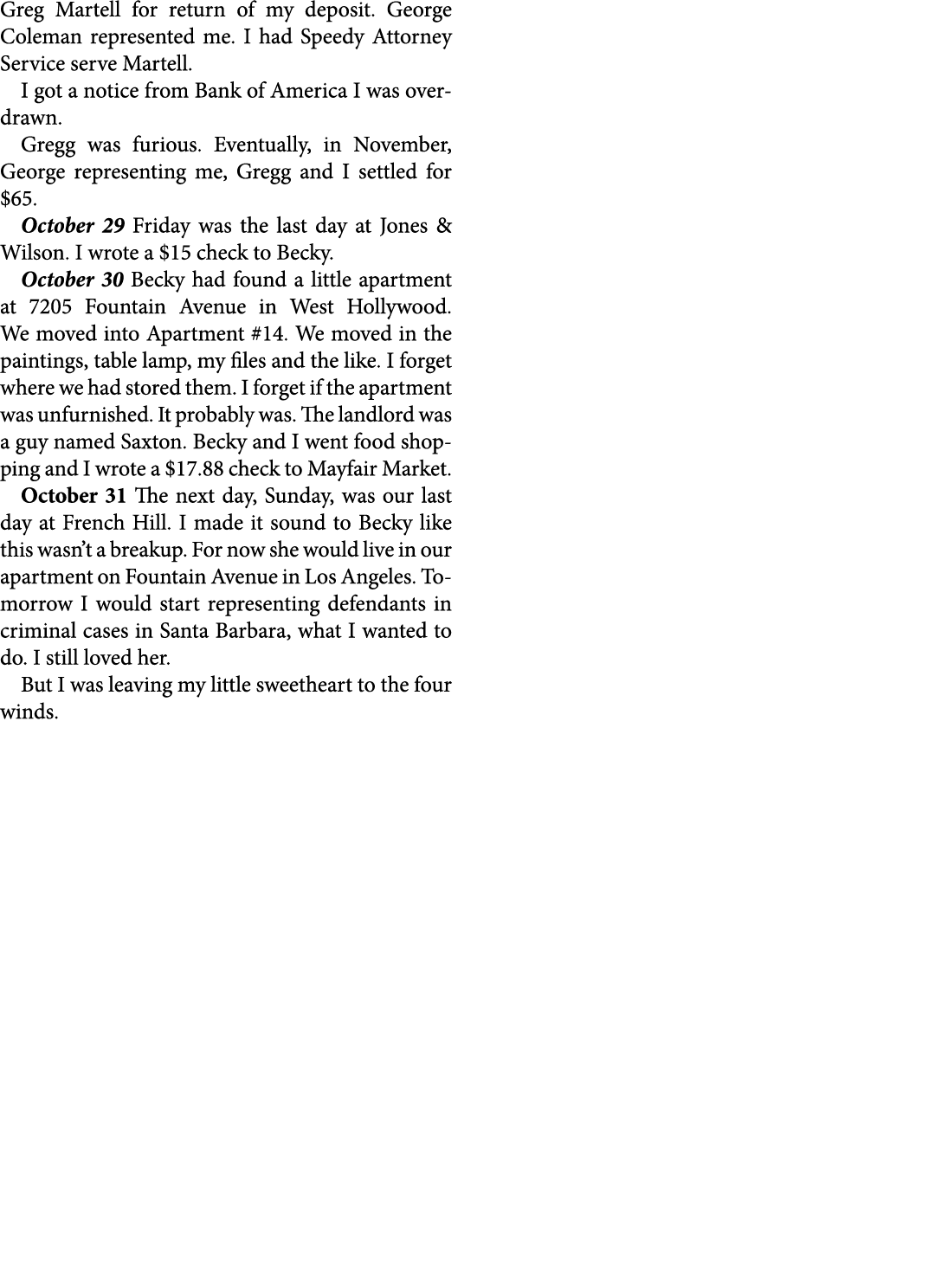 Greg Martell for return of my deposit. ﻿George Coleman represented me. I had Speedy Attorney Service serve Martell. I...