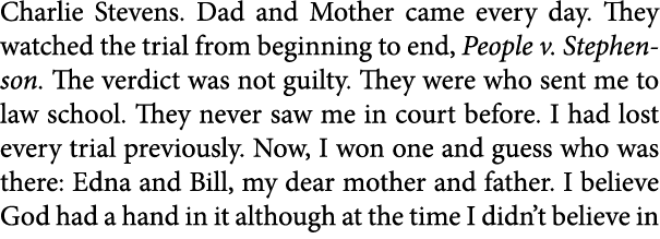 Charlie Stevens. Dad and Mother came every day. They watched the trial from beginning to end, ﻿People v. Stephenson. ...