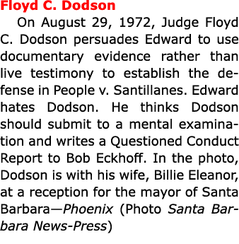 Floyd C. Dodson On August 29, 1972, Judge Floyd C. Dodson persuades Edward to use documentary evidence rather than l...