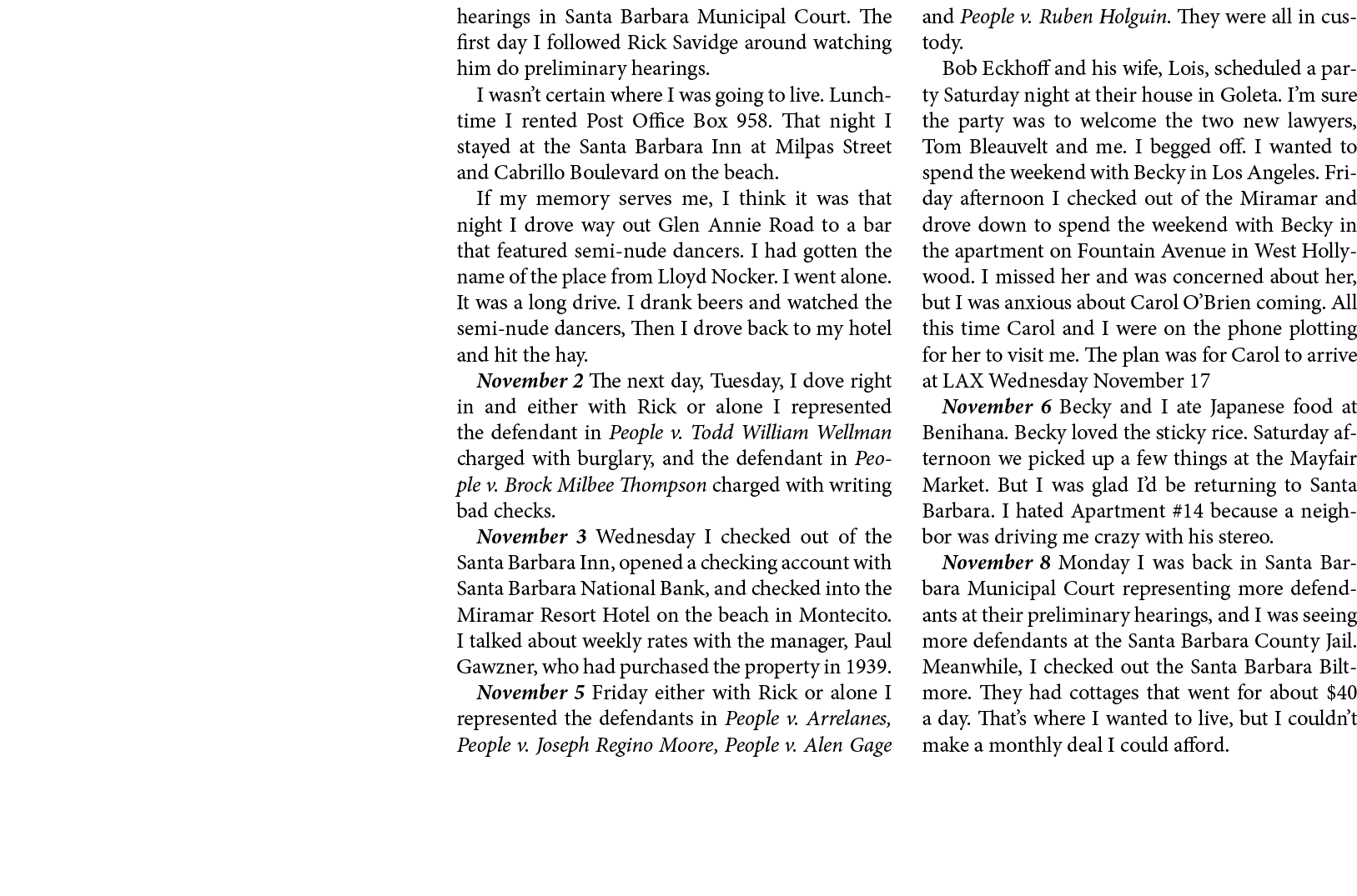 hearings in ﻿﻿Santa Barbara Municipal Court. The first day I followed ﻿Rick Savidge around watching him do preliminar...