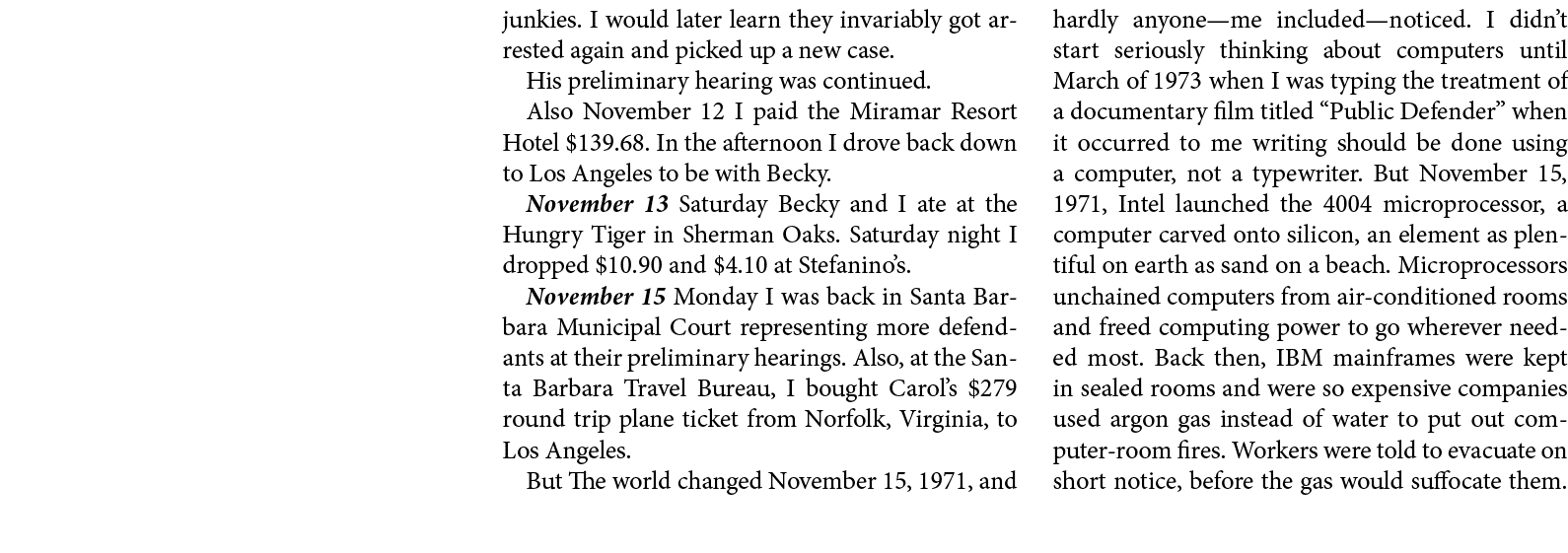 junkies. I would later learn they invariably got arrested again and picked up a new case. His preliminary hearing was...