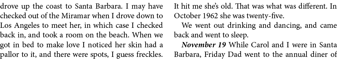drove up the coast to ﻿Santa Barbara. I may have checked out of the Miramar when I drove down to ﻿Los Angeles to meet...