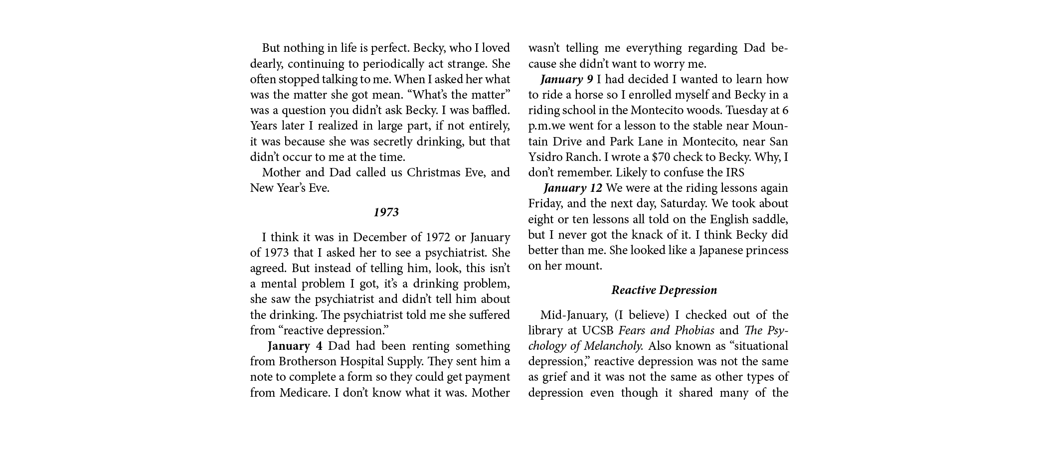But nothing in life is perfect. Becky, who I loved dearly, continuing to periodically act strange. She often stopped ...