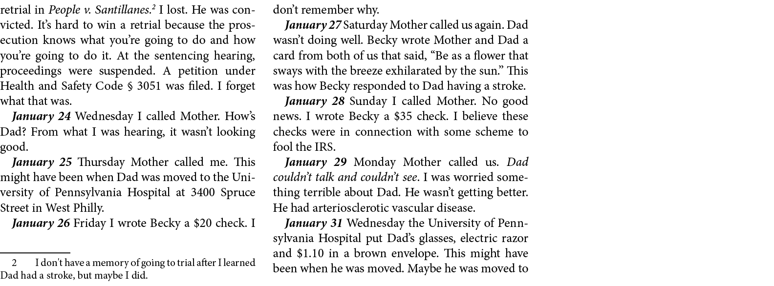 retrial in ﻿People v. Santillanes. I lost. He was convicted. It’s hard to win a retrial because the prosecution knows...