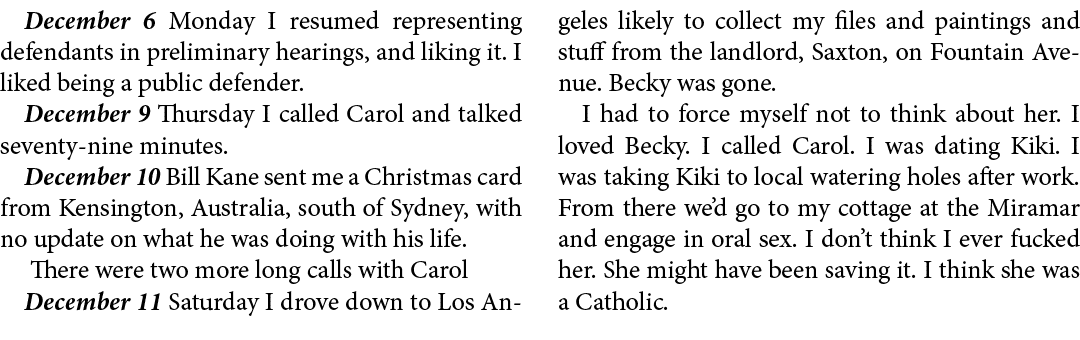December 6 Monday I resumed representing defendants in preliminary hearings, and liking it. I liked being a public de...