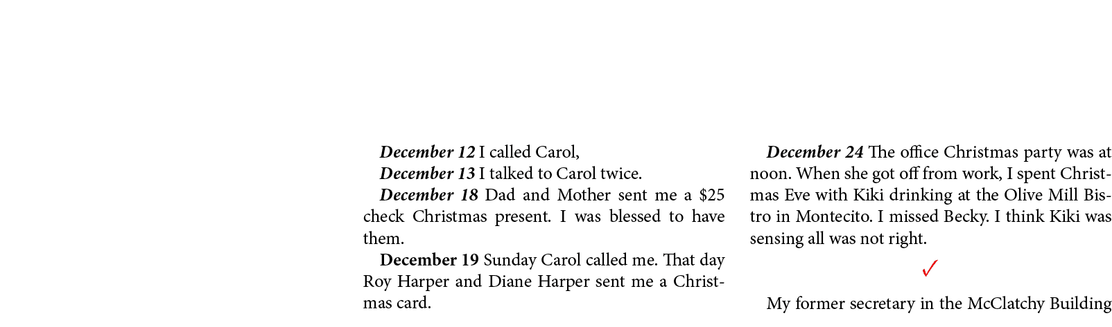 December 12 I called Carol, December 13 I talked to Carol twice. December 18 Dad and Mother sent me a $25 check Chris...