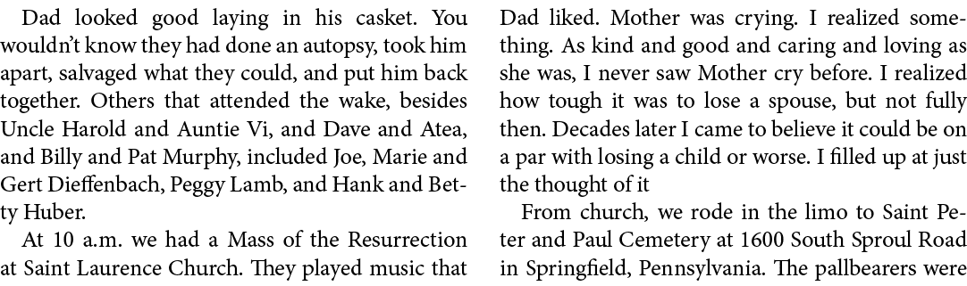 Dad looked good laying in his casket. You wouldn’t know they had done an autopsy, took him apart, salvaged what they ...