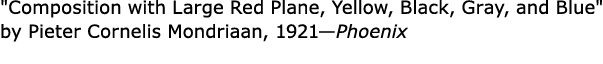 \“Composition with Large Red Plane, Yellow, Black, Gray, and Blue\" by ﻿Pieter Cornelis Mondriaan, 1921—Phoenix
