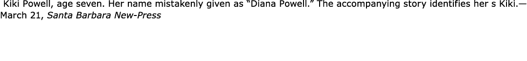  ﻿Kiki Powell, age seven. Her name mistakenly given as “Diana Powell.” The accompanying story identifies her s Kiki.—...