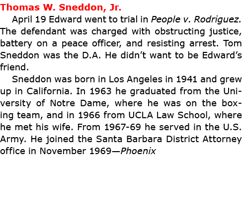 Thomas W. Sneddon, Jr. April 19 Edward went to trial in ﻿People v. Rodriguez. The defendant was charged with obstruc...