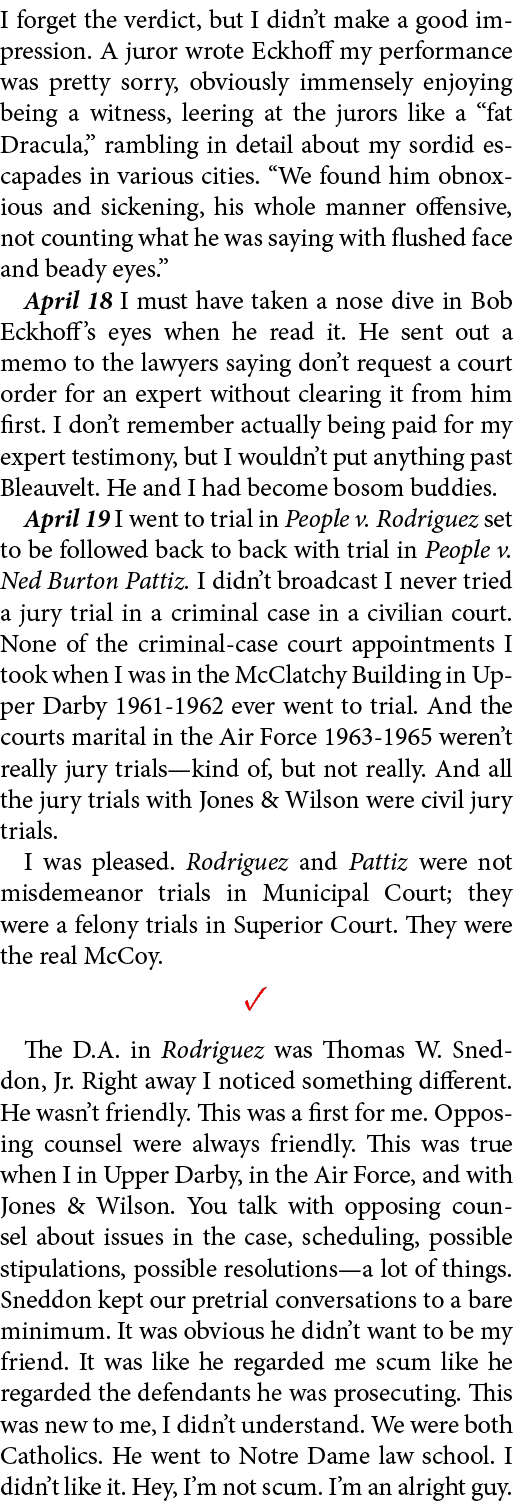 I forget the verdict, but I didn’t make a good impression. A juror wrote Eckhoff my performance was pretty sorry, obv...