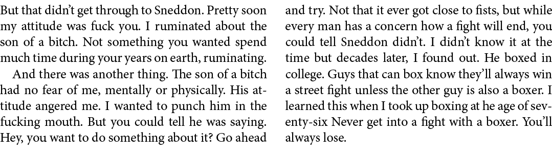 But that didn’t get through to Sneddon. Pretty soon my attitude was fuck you. I ruminated about the son of a bitch. N...