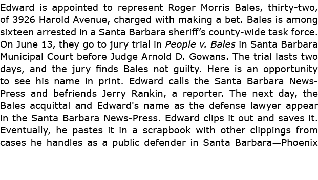 Edward is appointed to represent Roger Morris Bales, thirty two, of 3926 Harold Avenue, charged with making a bet. Ba...