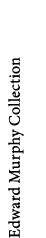 Edward Murphy Collection