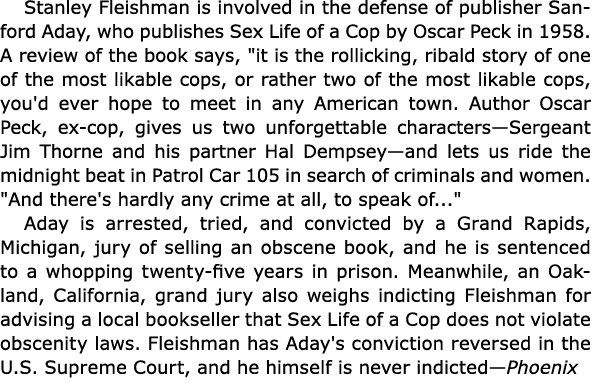 Stanley Fleishman is involved in the defense of publisher Sanford Aday, who publishes Sex Life of a Cop by Oscar Peck...