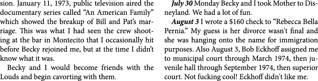sion. January 11, 1973, ﻿public television aired the ﻿documentary series called ﻿“An American Family” which showed th...