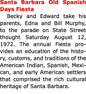 Santa Barbara Old Spanish Days Fiesta Becky and Edward take his parents, Edna and Bill Murphy, to the parade on ﻿﻿St...