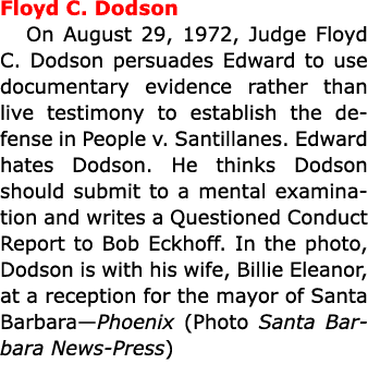 Floyd C. Dodson On August 29, 1972, Judge Floyd C. Dodson persuades Edward to use documentary evidence rather than l...
