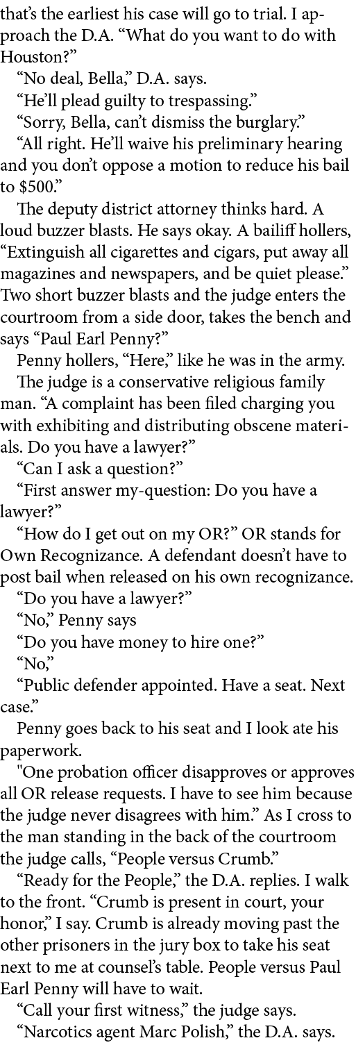 that’s the earliest his case will go to trial. I approach the D.A. “What do you want to do with Houston?” “No deal, B...