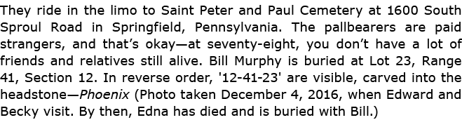 They ride in the limo to Saint Peter and Paul Cemetery at 1600 South Sproul Road in Springfield, Pennsylvania. The pa...