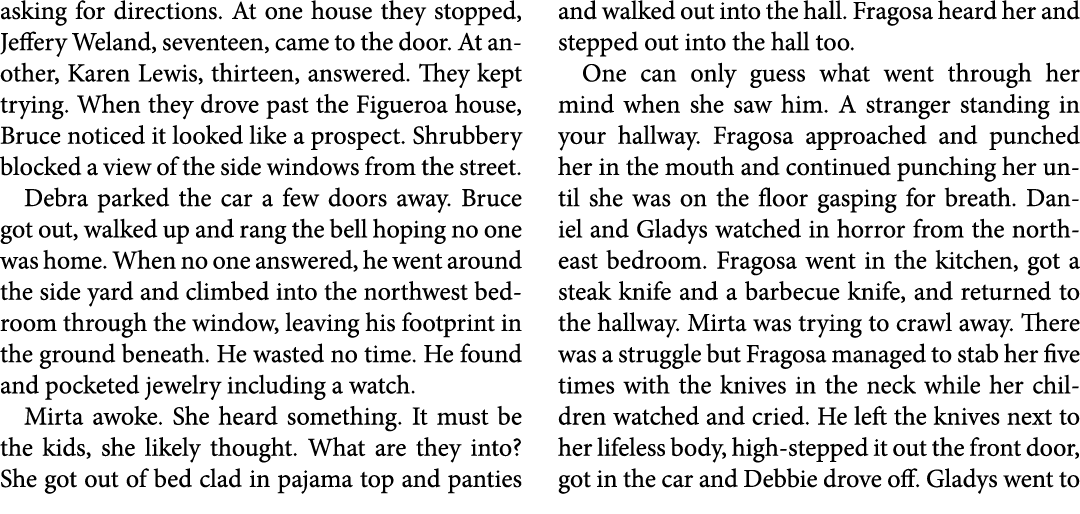 asking for directions. At one house they stopped, Jeffery Weland, seventeen, came to the door. At another, Karen Lewi...