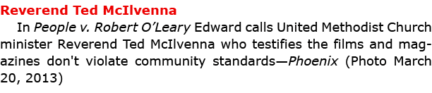 Reverend ﻿Ted McIlvenna In ﻿People v. Robert O’Leary Edward calls ﻿United Methodist Church minister Reverend ﻿Ted McI...