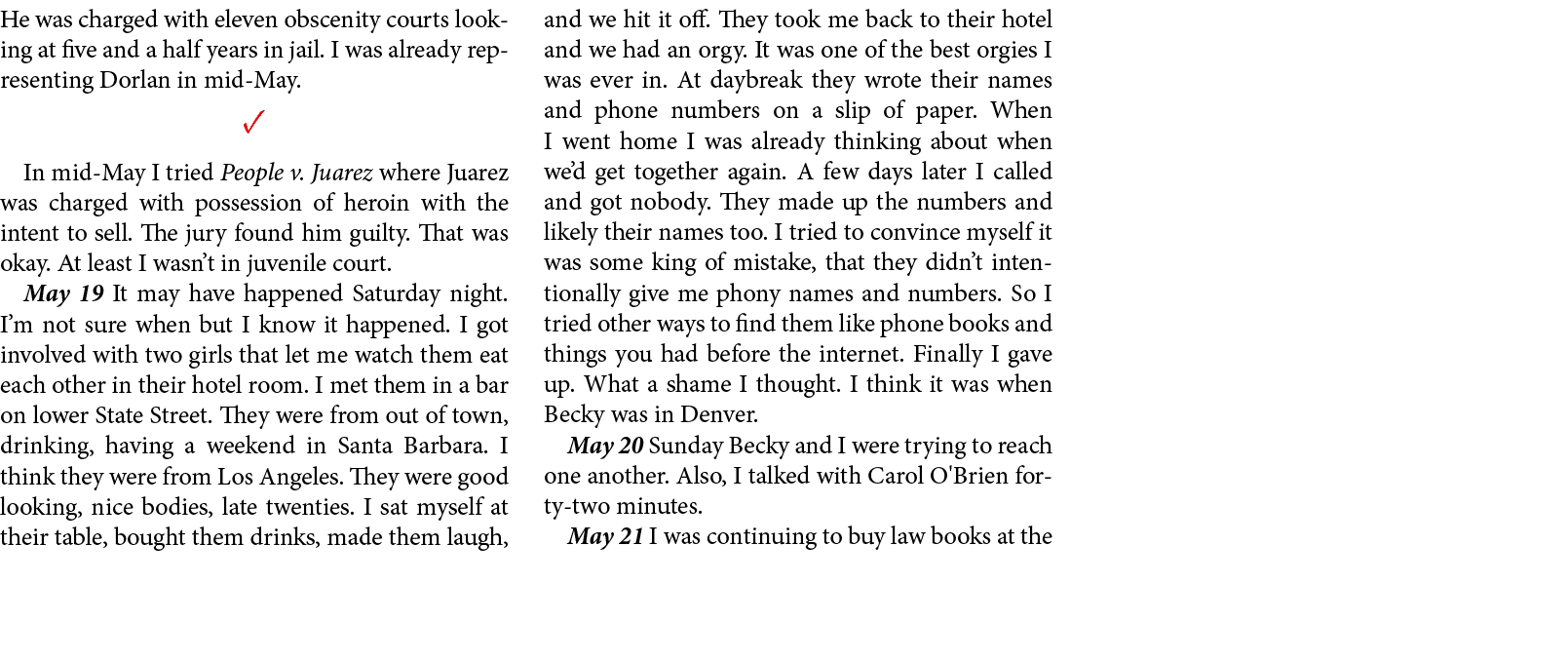 He was charged with eleven obscenity courts looking at five and a half years in jail. I was already representing Dorl...