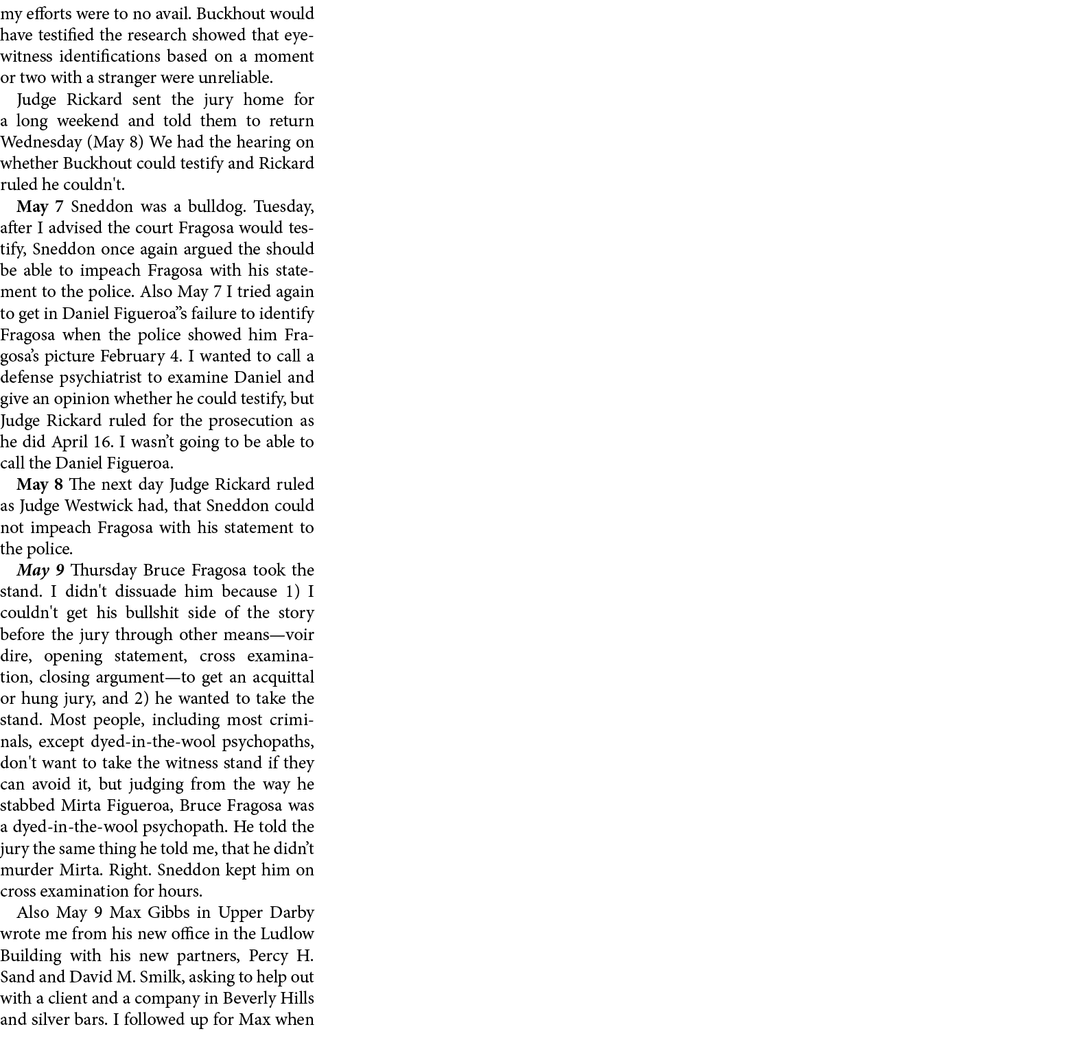 my efforts were to no avail. Buckhout would have testified the research showed that ﻿eyewitness identifications based...