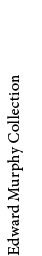 Edward Murphy Collection