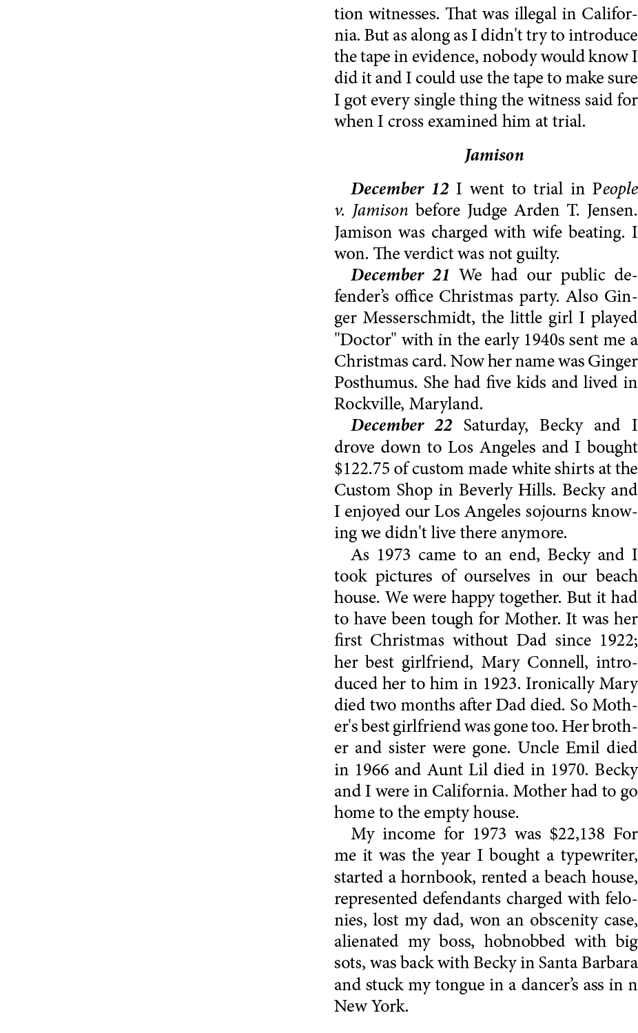 tion witnesses. That was illegal in ﻿California. But as along as I didn't try to introduce the tape in evidence, nobo...