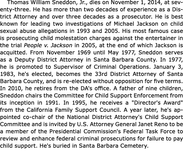 Thomas William Sneddon, Jr., dies on November 1, 2014, at seventy three. He has more than two decades of experience a...